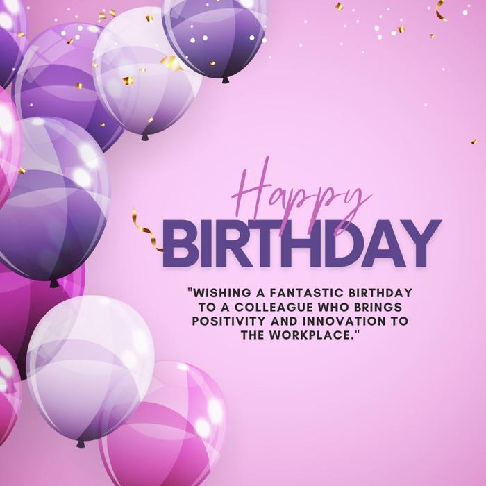 Happy Birthday Quotes For Colleagues - Happy Birthday Quotes For Close Friends