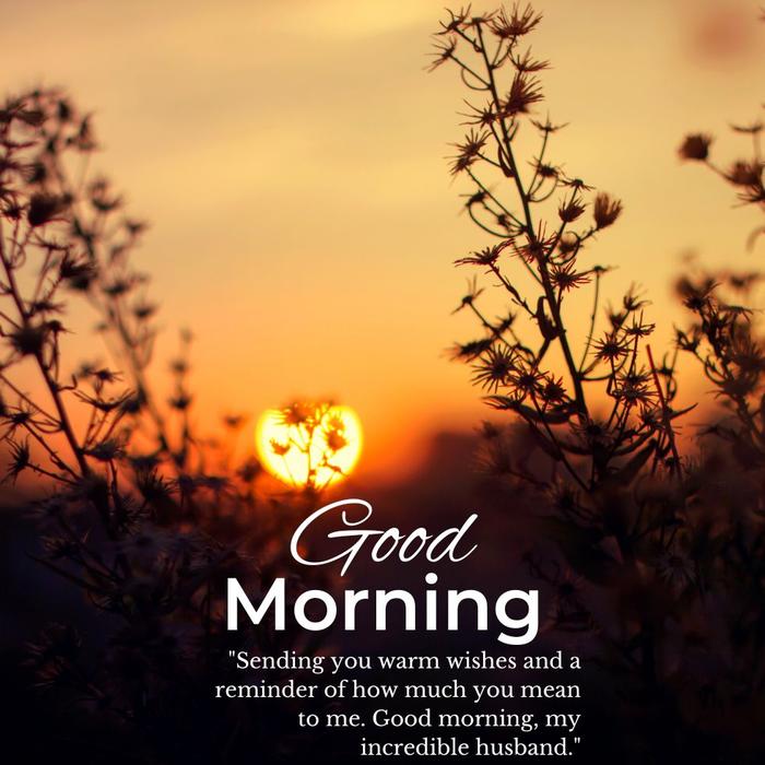 Inspirational Good Morning Messages For Husband - Heartwarming good morning messages for partners